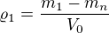 $\varrho _1=\frac{m_1-m_n}{V_0}$