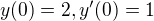 $y(0)=2, y'(0)=1$