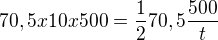 $70,5x10x500 = \frac1270,5\frac{500}t$
