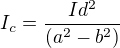 $I_{c}=\frac{Id^{2}}{(a^{2}-b^{2})}$