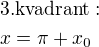 $\rm{3. kvadrant:}\nl x=\pi+x_0$