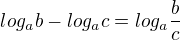 $log_a{b}-log_a{c}=log_a{\frac bc}$