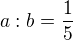 $a:b=\frac{1}{5} $