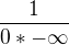 $\frac{1}{0*-\infty }$