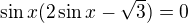 $\sin x(2\sin x-\sqrt{3})=0$