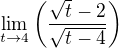 $\lim_{t\to 4}\(\frac{\sqrt{t}-2}{\sqrt{t-4}}\)$