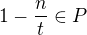 $1-\frac nt\in P$