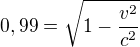 $0,99=\sqrt{1-\frac{v^{2}}{c^{2}}}$