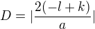 $D=|\frac{2(-l+k)}{a}|$
