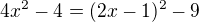 $4x^2-4=(2x-1)^2-9$