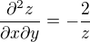 $\frac{\partial^2 z}{\partial x\partial y}=-\frac{2}{z}$