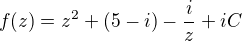 kopírovat do textarea $f(z)=z^{2}+(5-i)-\frac{i}{z}+iC$