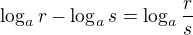 $\log_{a}r-\log_{a}s=\log_{a}\frac{r}{s}$