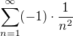 $\sum_{n=1}^{\infty }(-1)\cdot \frac{1}{n^{2}}$