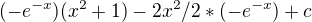 $(-e^{-x})(x^2+1)-2x^2/2*(-e^{-x})+c$