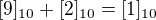 $[9]_{10}+[2]_{10}=[1]_{10}$