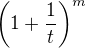 $\left(1+\frac{1}{t}\right)^m$