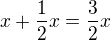 $x+\frac12x=\frac32x$