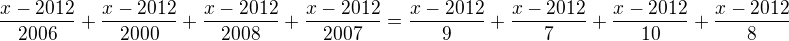 $\frac{x-2012}{2006}+\frac{x-2012}{2000}+\frac{x-2012}{2008}+\frac{x-2012}{2007}=\frac{x-2012}{9}+\frac{x-2012}{7}+\frac{x-2012}{10}+\frac{x-2012}{8}$