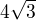 $4\sqrt{3}$