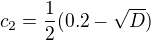$c_2=\frac 12(0.2-\sqrt{D})$