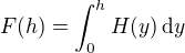 $F(h) = \int_0^h H(y)\,\d y$