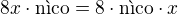 $8x\cdot \text{n�co}=8\cdot \text{n�co}\cdot x$