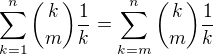 $\sum_{k=1}^{n}{k\choose m}\frac{1}{k}=\sum_{k=m}^n{k\choose m}\frac{1}{k}$
