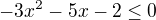 $-3x^2-5x-2\leq0$