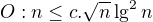 $O: n \le c. \sqrt{n} \lg^2n$