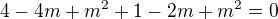 $4-4m+m^{2}+1-2m+m^{2}=0$