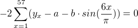 $-2\sum_{x=1}^{57}(y_{x}-a-b\cdot sin(\frac{6x}{\pi }))=0$