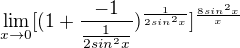 $\lim_{x\to0}[(1+\frac{-1}{\frac{1}{2sin^2x}})^{\frac{1}{2sin^2x}} ]^{\frac{8sin^2x}{x}}$