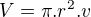 $V=\pi.r^2.v$