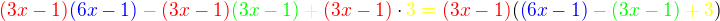 $\color{red}(3x-1)\color{blue}(6x-1)\color{green}-\color{red}(3x-1)\color{green}(3x-1)\color{yellow}+\color{red}(3x-1)\color{black}\cdot \color{yellow}3=\color{red}(3x-1)\color{black}(\color{blue}(6x-1)\color{green}-(3x-1)\color{yellow}+3\color{black})$