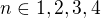 $n\in{1,2,3,4}$