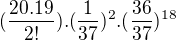 $(\frac{20.19}{2!}).(\frac{1}{37})^{2}.(\frac{36}{37})^{18}$