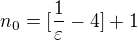 $n_0=[\frac{1}{\varepsilon }-4]+1$