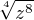 $\sqrt[4]{z^8}$