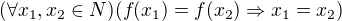 $(\forall x_{1},x_{2}\in N)(f(x_{1}) = f(x_{2}) \Rightarrow x_{1} = x_{2})$