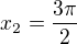 $x_2=\frac{3\pi}{2}$