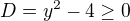 $D=y^2-4\ge0$