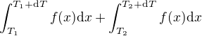 $\int_{T_1}^{T_1+{\rm d}T}f(x){\rm d}x+\int_{T_2}^{T_2+{\rm d}T}f(x){\rm d}x$