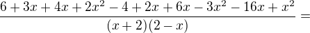 $\frac{6+3x+4x+2x^2-4+2x+6x-3x^2-16x+x^2}{(x+2)(2-x)}=$