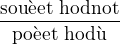 $\frac{\text{sou�et hodnot}}{\text{po�et hod�}}$
