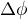 $\Delta\phi $