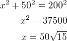 $x^2+50^2=200^2\\x^2=37500\\x=50\sqrt{15}$
