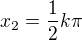 $x_2=\frac12k\pi$