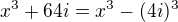 $x^3+64i=x^3-(4i)^3$