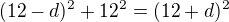 $(12-d)^{2}+12^{2}=(12+d)^{2}$